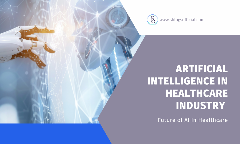 Artificial Intelligence in Healthcare Industry: Future of AI In Healthcare