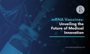 mRNA Vaccines: Unveiling the Future of Medical Innovation