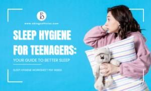 Sleep Hygiene for Teenagers: Your Guide to Better Sleep