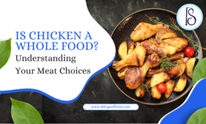 Is Chicken a Whole Food? Understanding Your Meat Choices