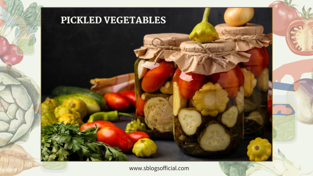 Unpasteurised fermented foods- pickled vegetables