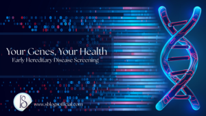 Your Genes, Your Health: Early Hereditary Disease Screening