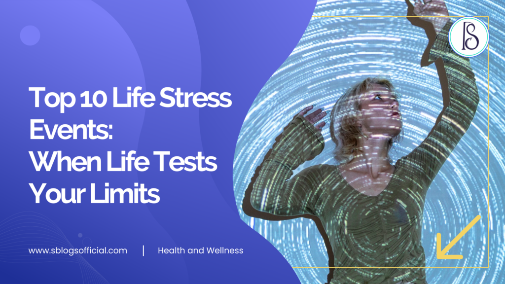 Top 10 Life Stress Events: When Life Tests Your Limits