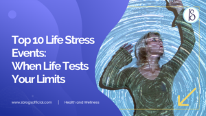 Top 10 Life Stress Events: When Life Tests Your Limits