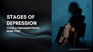 Stages of Depression and Could a Depressed Person Make This?