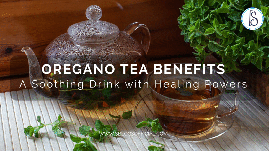 Oregano Tea Benefits: A Soothing Drink with Healing Powers