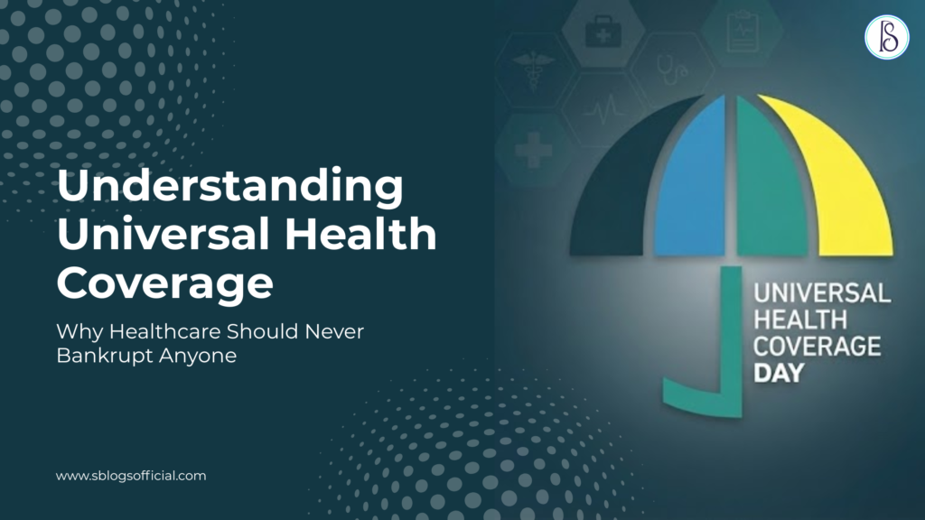 Understanding Universal Health Coverage: Why Healthcare Should Never Bankrupt Anyone